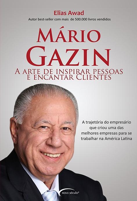 Mário Gazin:  A arte de inspirar pessoas e encantar clientes - Sinopse do livro